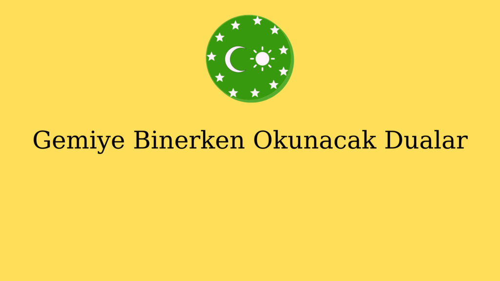 Gemiye Binerken Okunacak Dualar