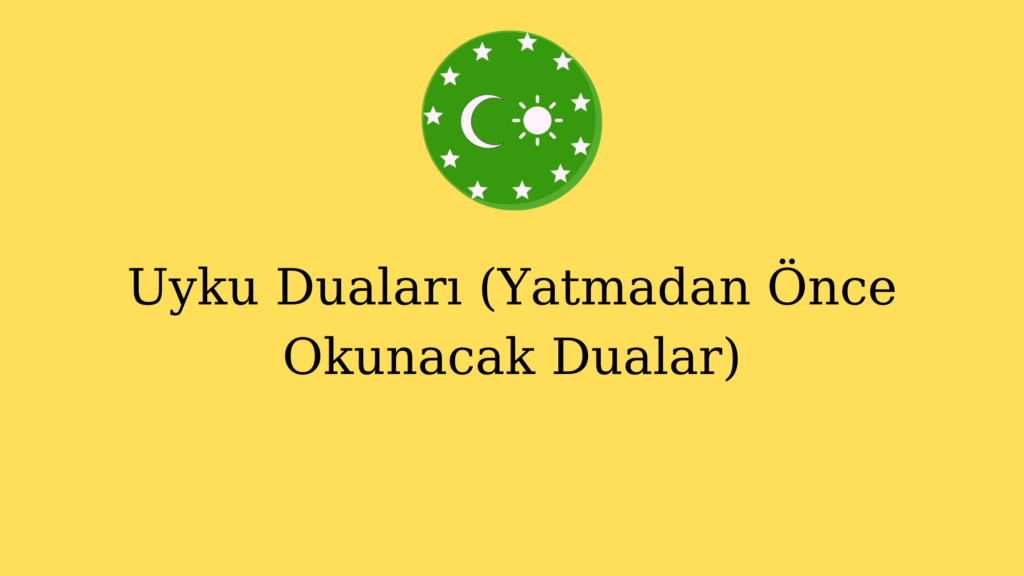 Uyku Duaları (Yatmadan Önce Okunacak Dualar)
