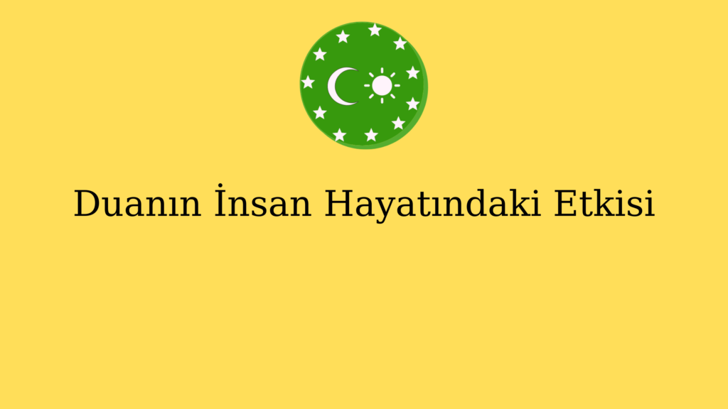 Duanın İnsan Hayatındaki Etkisi