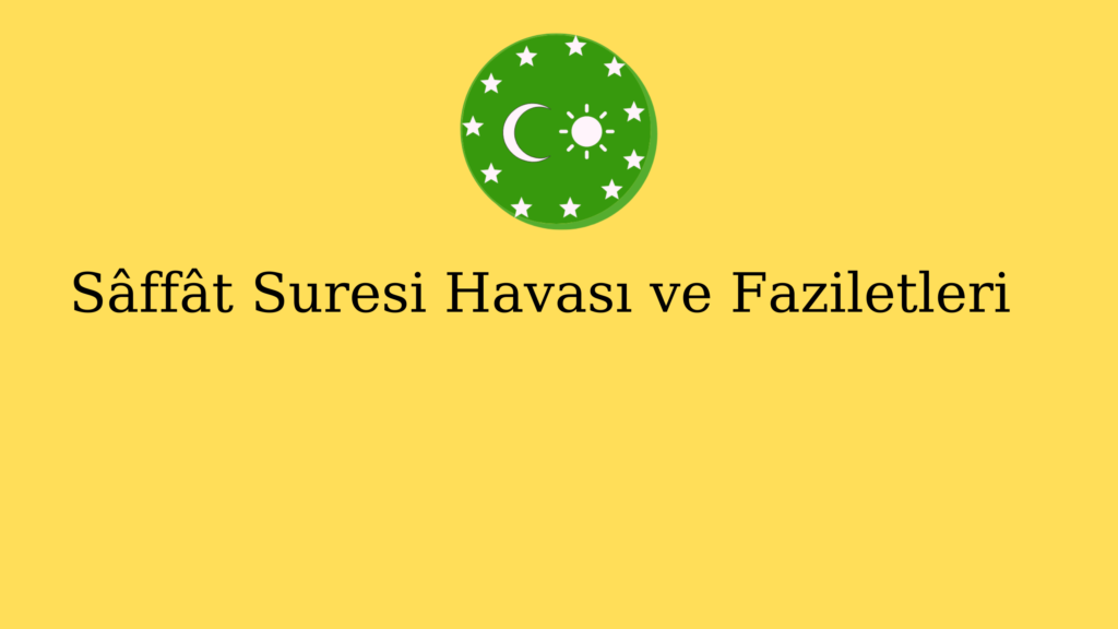 Sâffât Suresi Havası ve Faziletleri