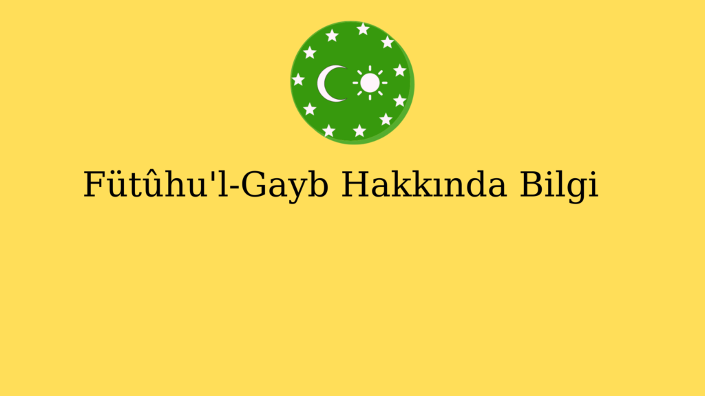 Fütûhu’l-Gayb Hakkında Bilgi