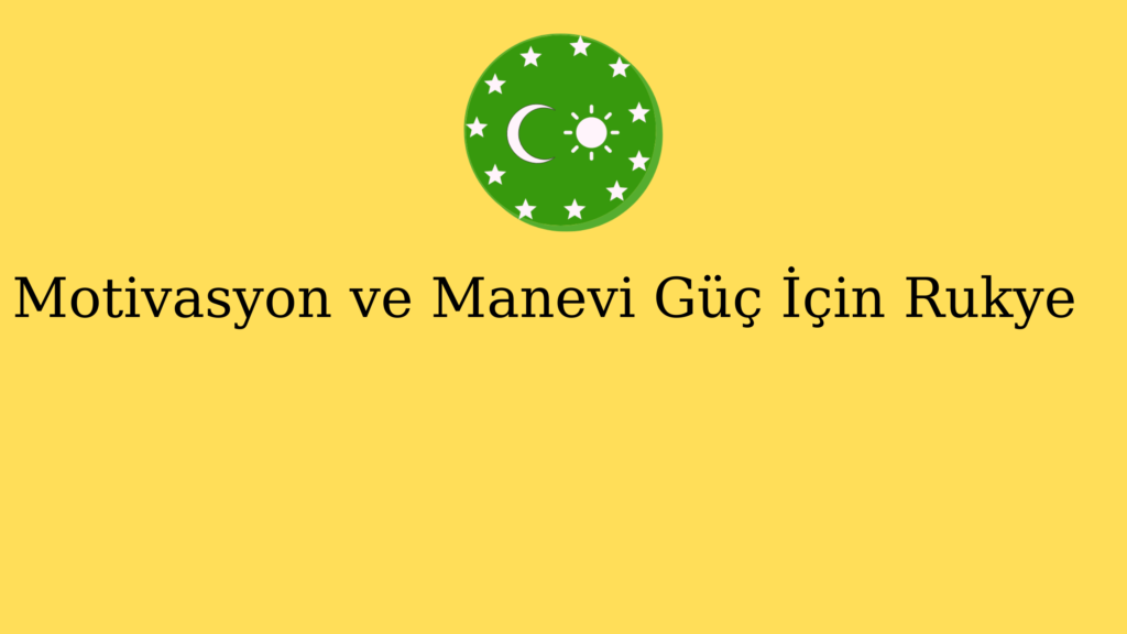 Motivasyon ve Manevi Güç İçin Rukye
