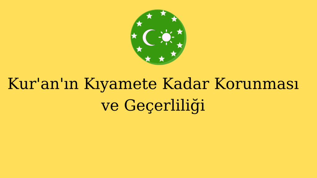 Kur’an’ın Kıyamete Kadar Korunması ve Geçerliliği