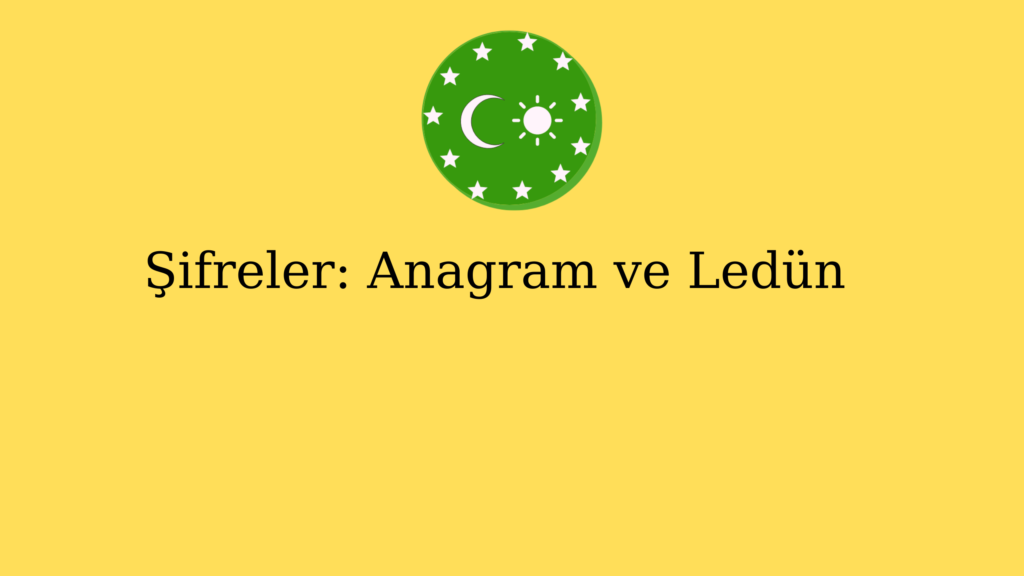 Şifreler: Anagram ve Ledün