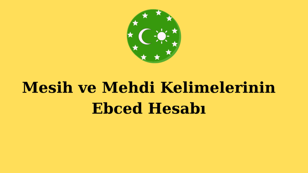 Mesih ve Mehdi Kelimelerinin Ebced Hesabı