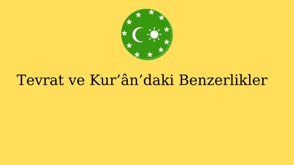 Tevrat ve Kur’ân’daki Benzerlikler