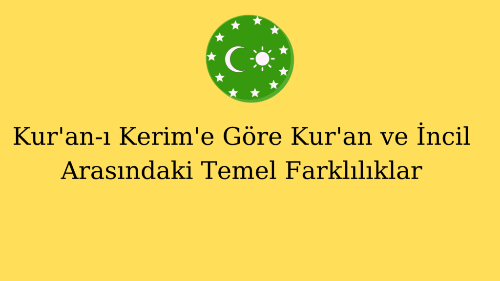 Kur’an-ı Kerim’e Göre Kur’an ve İncil Arasındaki Temel Farklılıklar