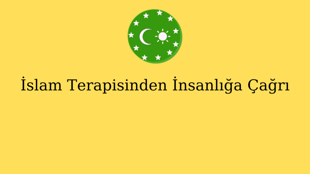 İslam Terapisinden İnsanlığa Çağrı