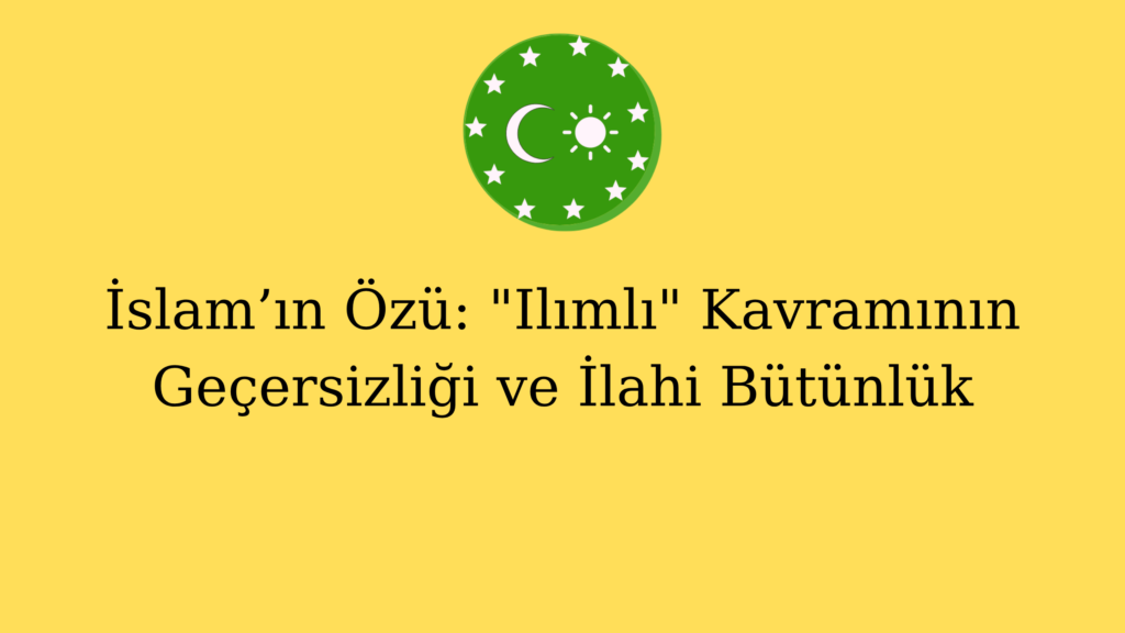İslam’ın Özü: “Ilımlı” Kavramının Geçersizliği ve İlahi Bütünlük