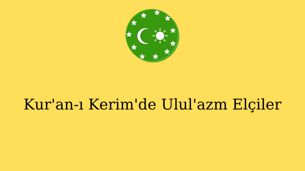 Kur’an-ı Kerim’de Ulul’azm Elçiler