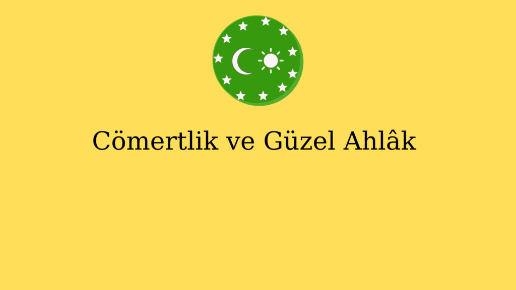 Cömertlik ve Güzel Ahlâk