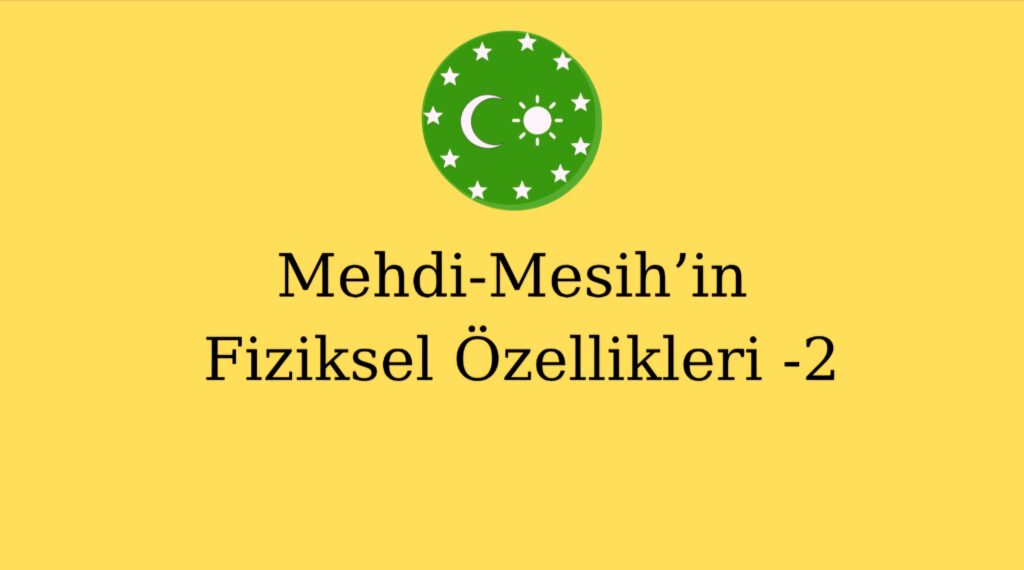 Mehdi-Mesih’in Fiziksel Özellikleri-2