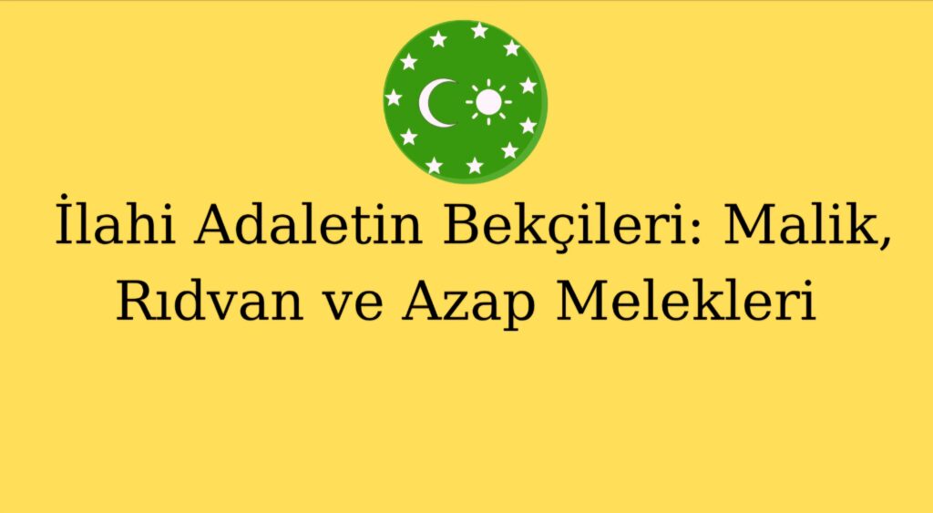 İlahi Adaletin Bekçileri: Malik, Rıdvan ve Azap Melekleri
