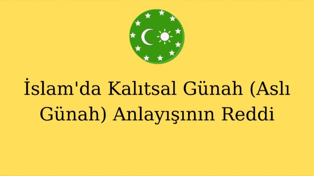 İslam’da Kalıtsal Günah (Aslı Günah) Anlayışının Reddi