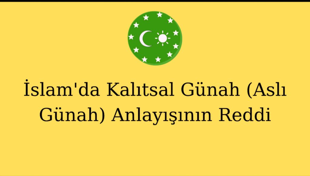İslam’da Kalıtsal Günah (Aslı Günah) Anlayışının Reddi