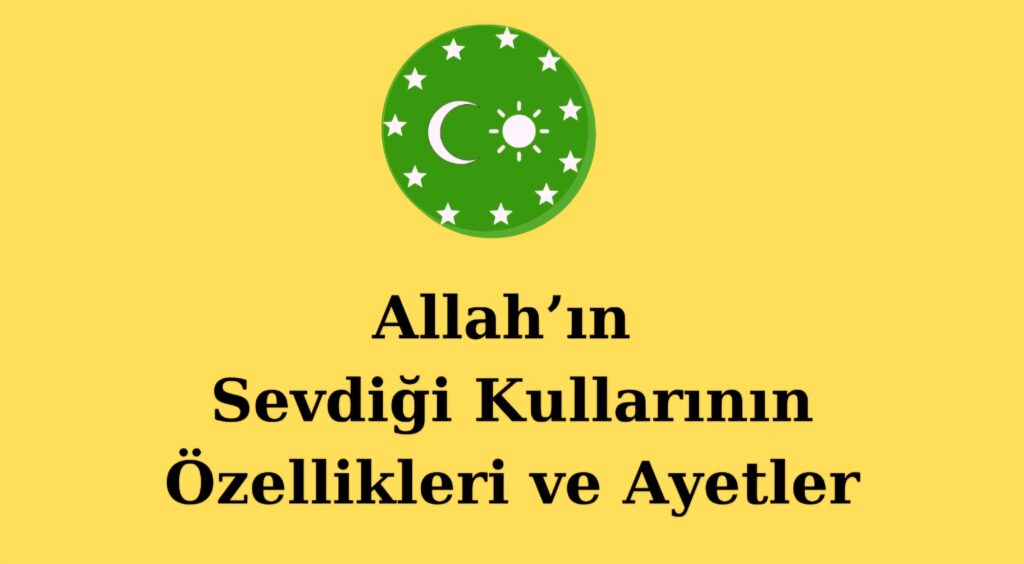Allah’ın Sevdiği Kullarının Özellikleri ve Ayetler