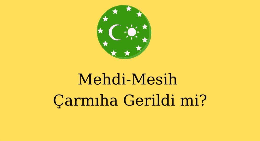 Mehdi-Mesih Çarmıha Gerildi mi?