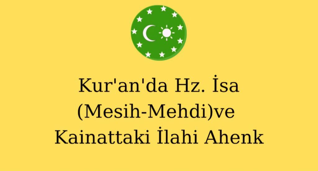 Kur’an’da Hz. İsa(Mesih-Mehdi)ve Kainattaki İlahi Ahenk