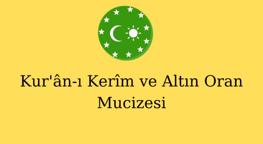 Kur’ân-ı Kerîm ve Altın Oran Mucizesi