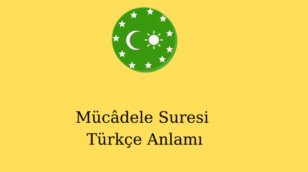 Mücâdele Suresi Türkçe Anlamı