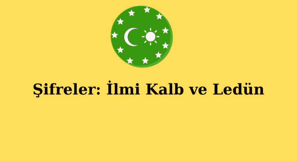 Şifreler: İlmi Kalb ve Ledün