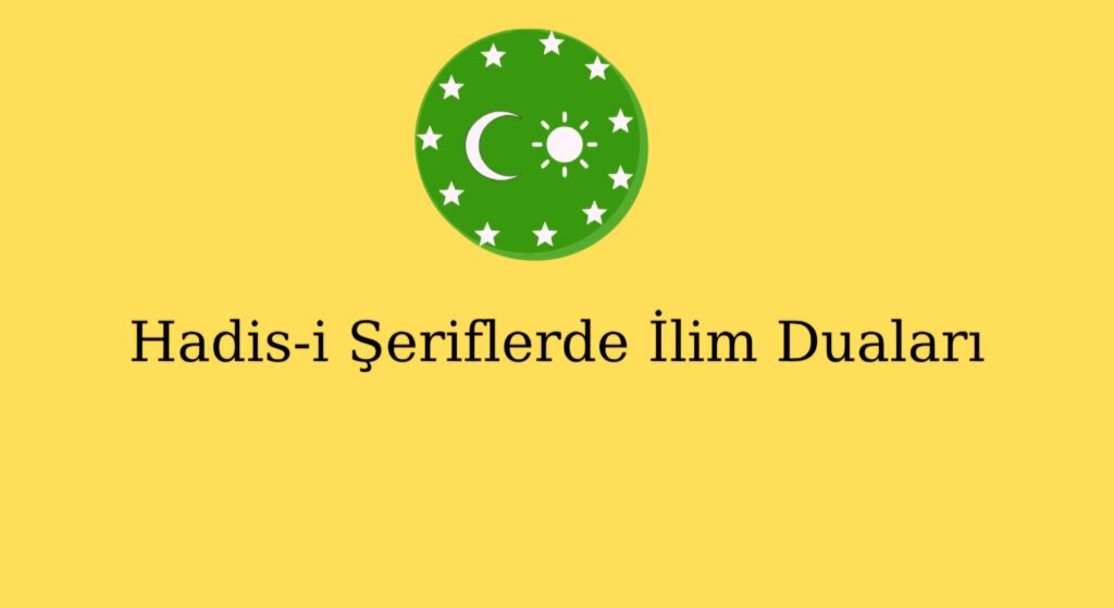 Hadis-i Şeriflerde İlim Duaları