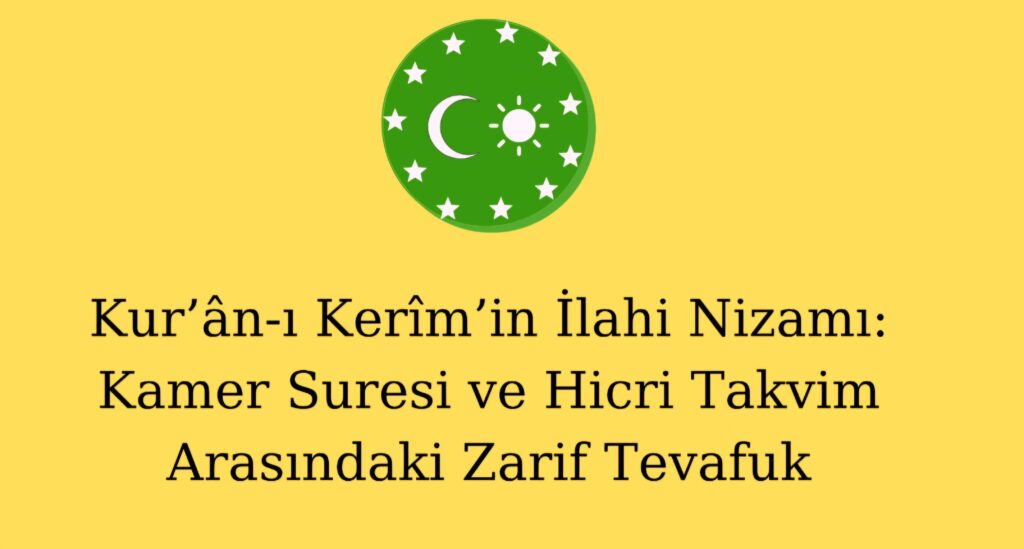 Kur’ân-ı Kerîm’in İlahi Nizamı: Kamer Suresi ve Hicri Takvim Arasındaki Zarif Tevafuk