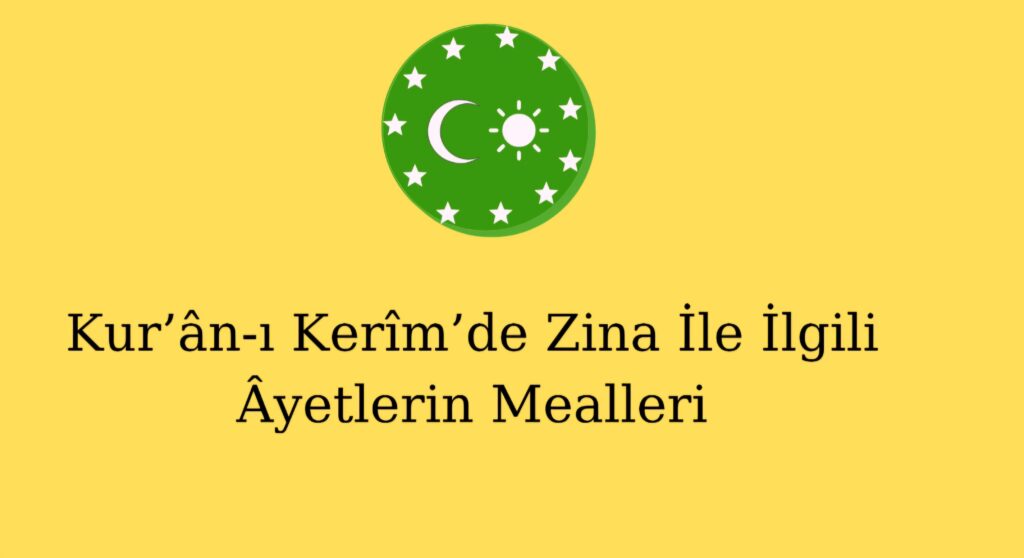 Kur’ân-ı Kerîm’de Zina İle İlgili Âyetlerin  Mealleri