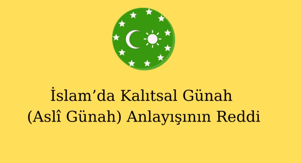 İslam’da Kalıtsal Günah (Aslî Günah) Anlayışının Reddi