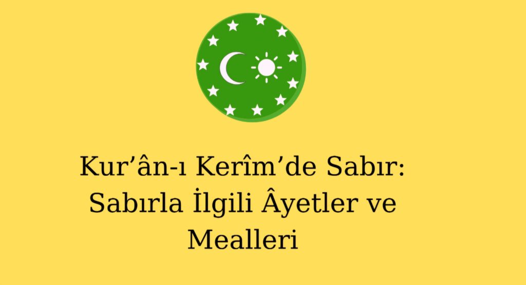 Kur’ân-ı Kerîm’de Sabır: Sabırla İlgili Âyetler ve Mealleri