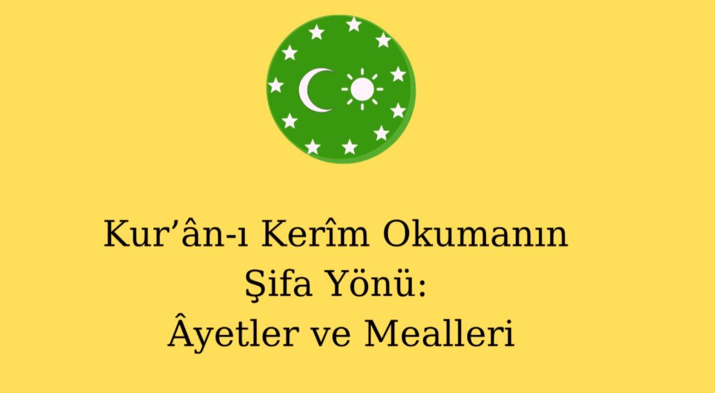 Kur’ân-ı Kerîm Okumanın Şifa Yönü: Âyetler ve Mealleri